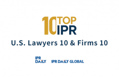 TOP IPR U.S. Lawyers 10 & Firms 10 Selection Officially Launched by IPR Daily